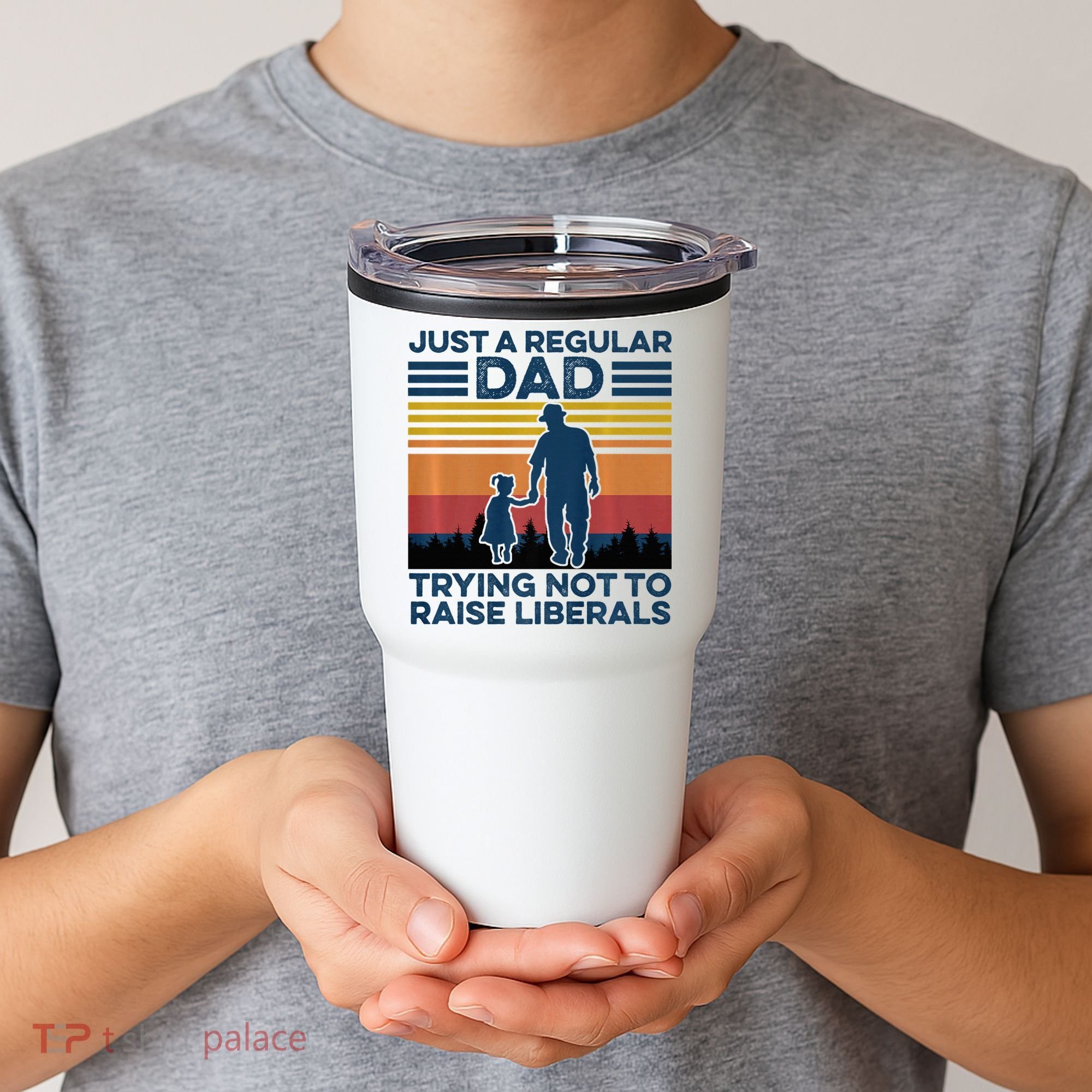 Just A Regular Dad Trying Not To Raise Liberals Tumbler