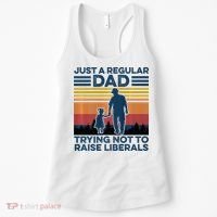 Just A Regular Dad Trying Not To Raise Liberals Women's Tank Top thumb 0