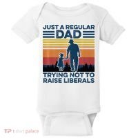 Just A Regular Dad Trying Not To Raise Liberals Baby Bodysuit thumb 0
