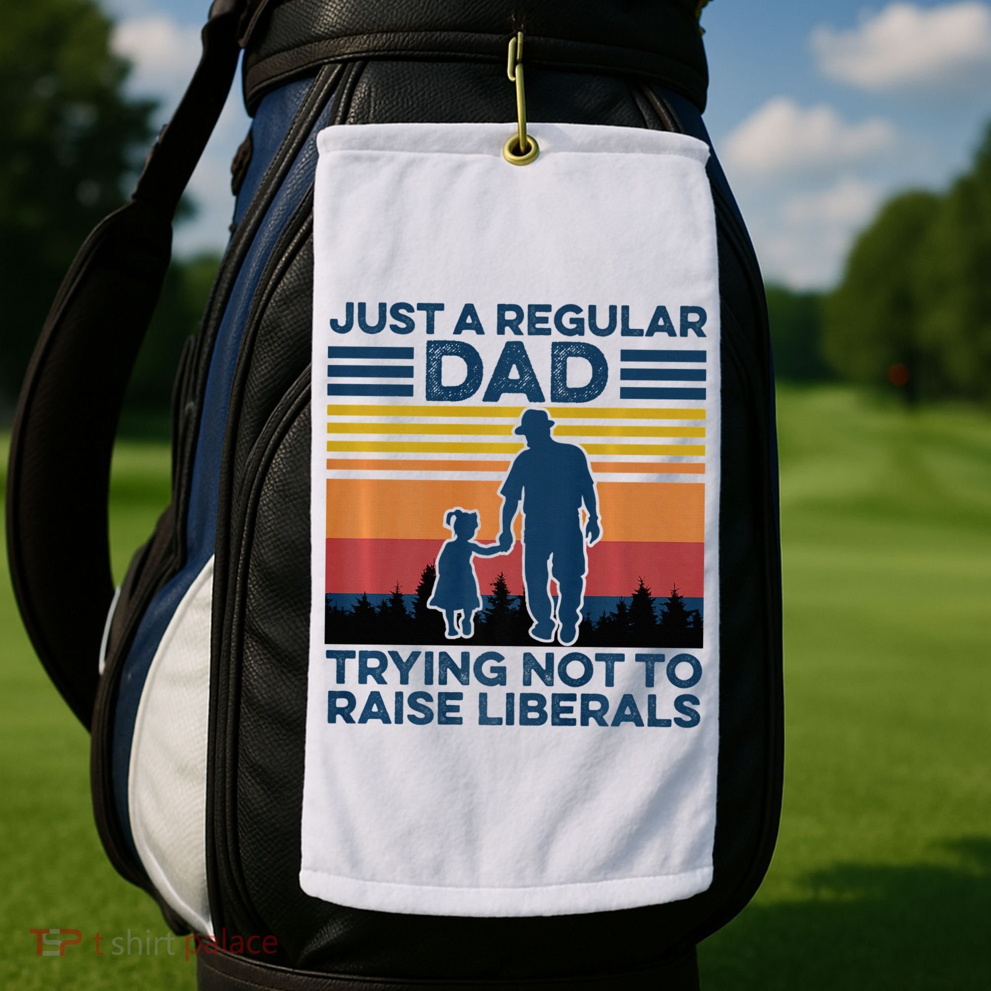 Just A Regular Dad Trying Not To Raise Liberals Golf Towel