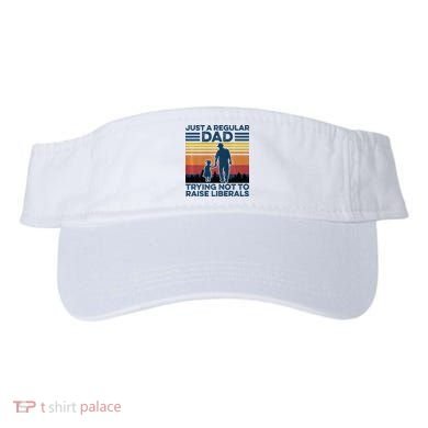 Just A Regular Dad Trying Not To Raise Liberals Visor