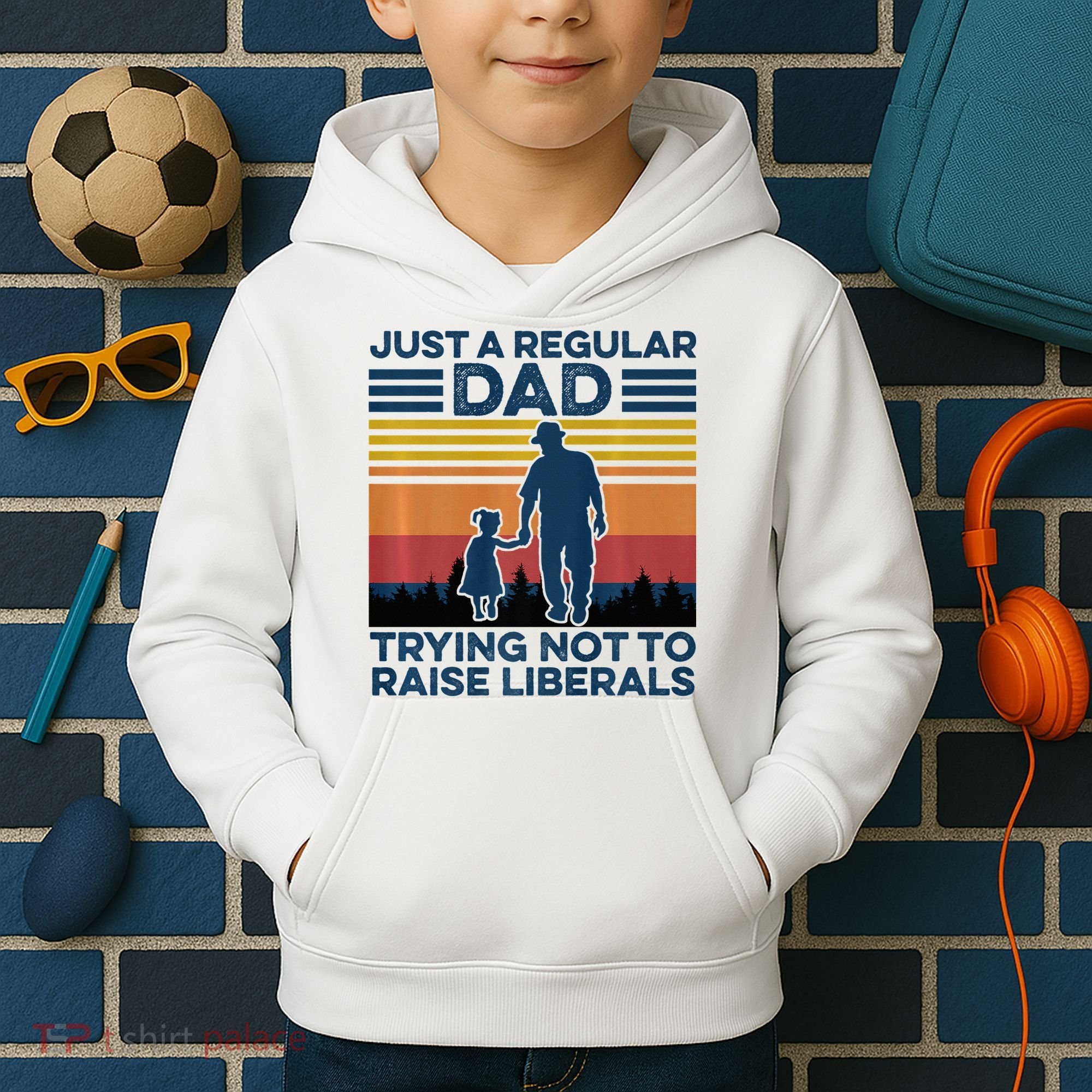 Just A Regular Dad Trying Not To Raise Liberals Kids Hoodie
