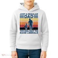Just A Regular Dad Trying Not To Raise Liberals Kids Hoodie thumb 4