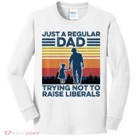 Just A Regular Dad Trying Not To Raise Liberals Kids Long Sleeve Shirt thumb 0