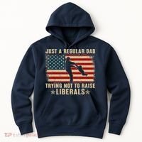 Just A Regular Dad Trying Not To Raise Liberals Father's Day Hoodie thumb 0