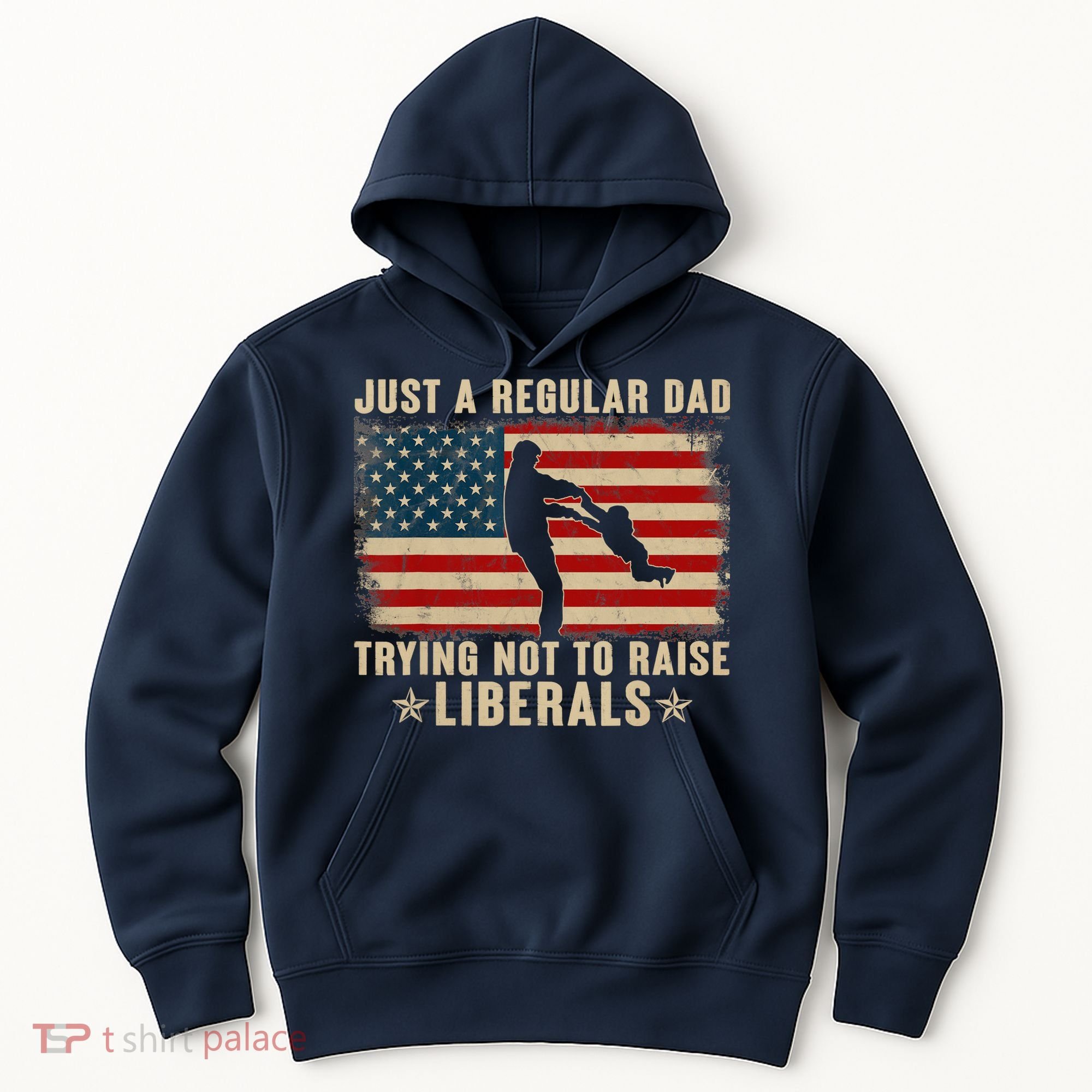 Just A Regular Dad Trying Not To Raise Liberals Father's Day Hoodie