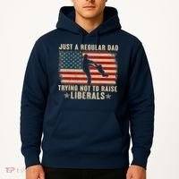 Just A Regular Dad Trying Not To Raise Liberals Father's Day Hoodie thumb 2