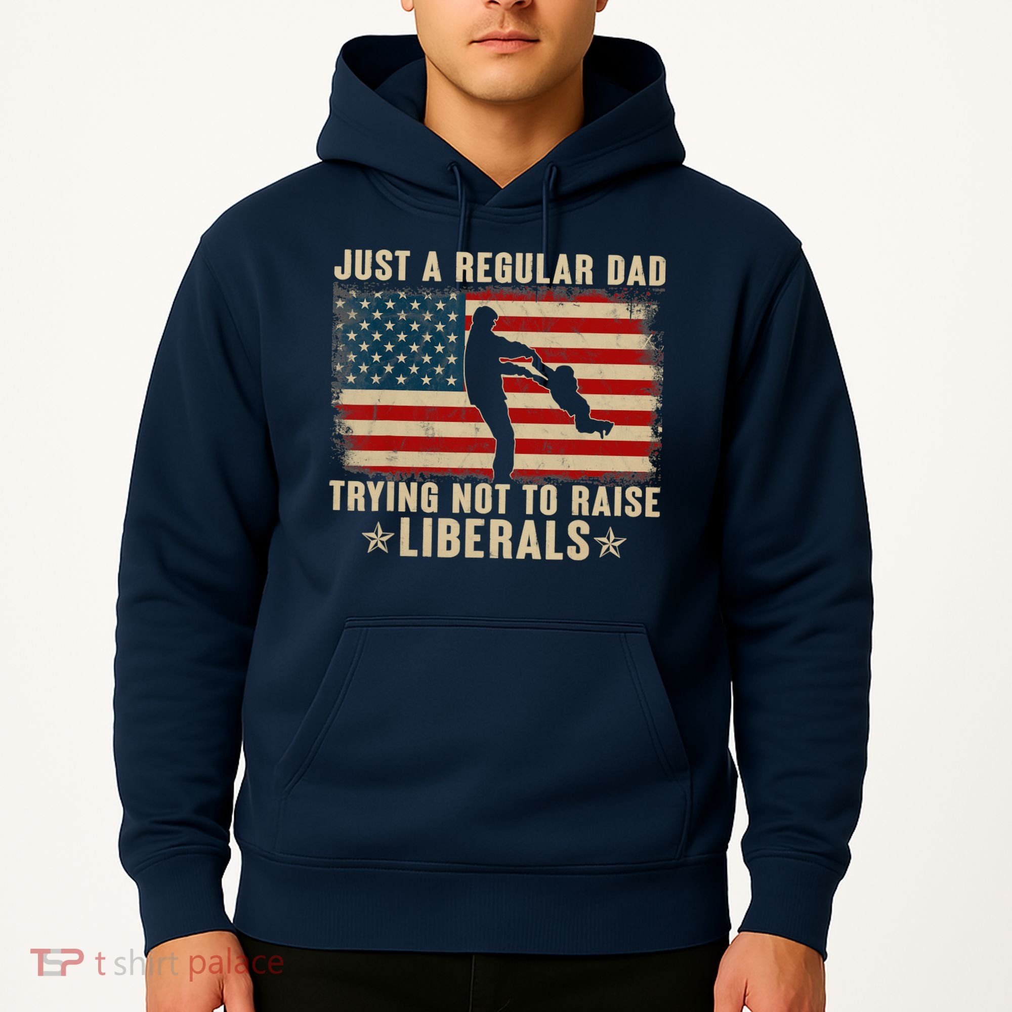 Just A Regular Dad Trying Not To Raise Liberals Father's Day Hoodie