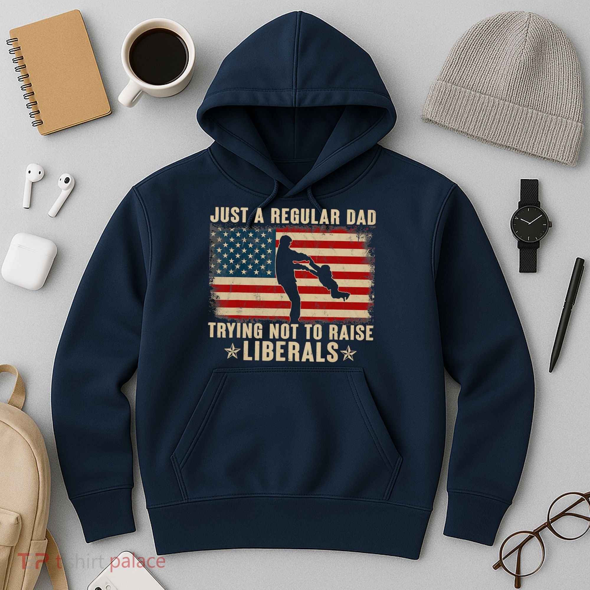 Just A Regular Dad Trying Not To Raise Liberals Father's Day Hoodie