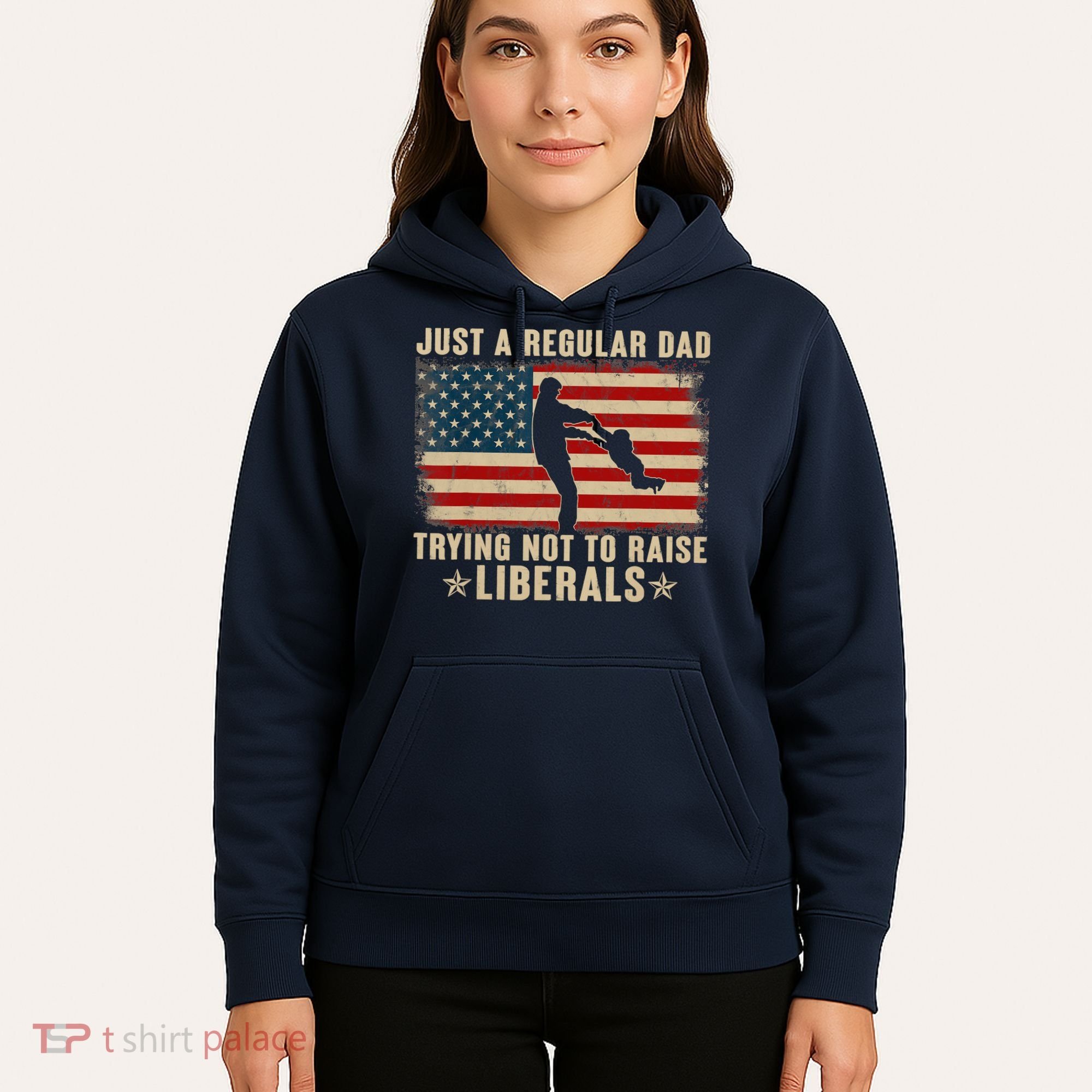 Just A Regular Dad Trying Not To Raise Liberals Father's Day Hoodie