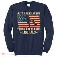 Just A Regular Dad Trying Not To Raise Liberals Father's Day Sweatshirt thumb 0