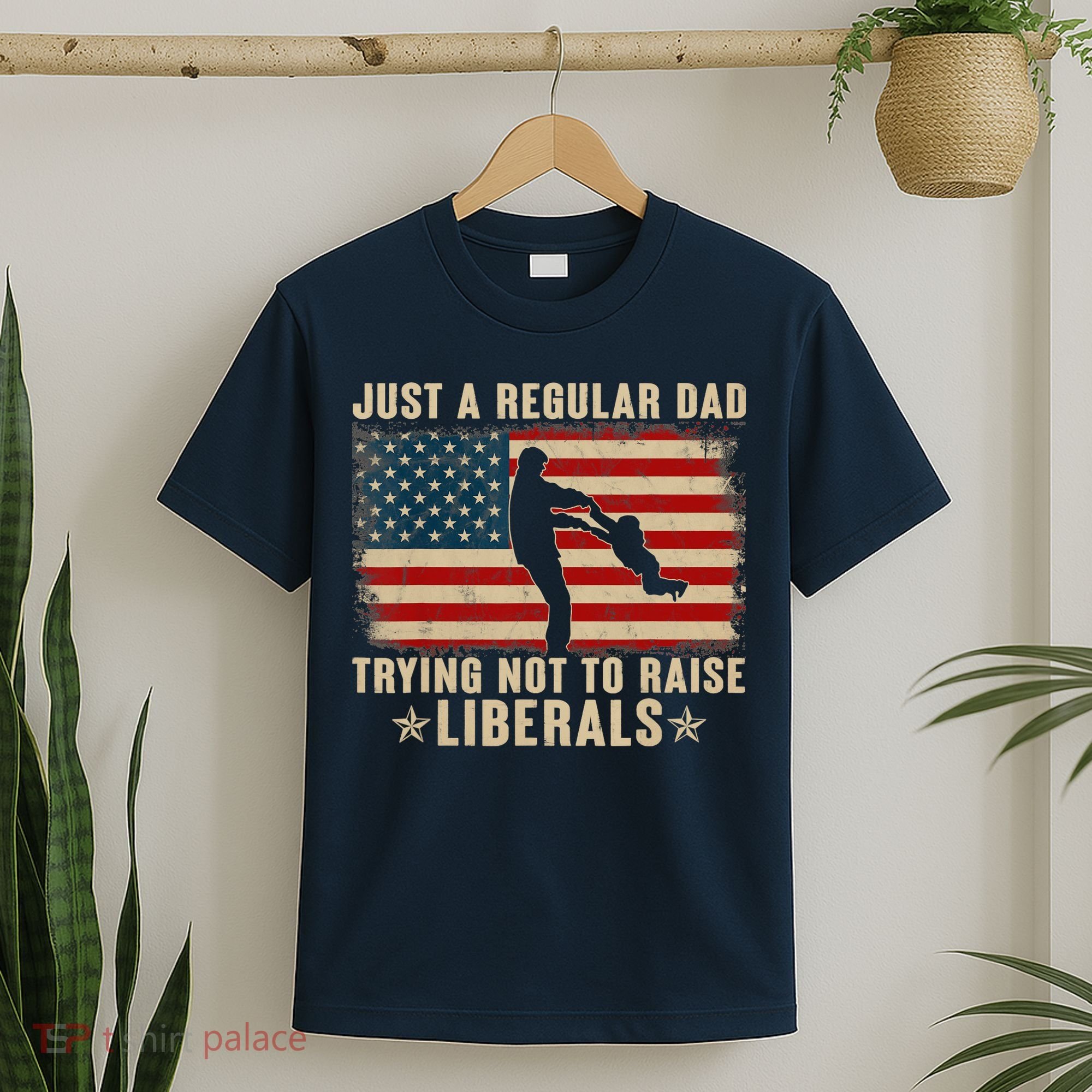 Just A Regular Dad Trying Not To Raise Liberals Father's Day T-Shirt