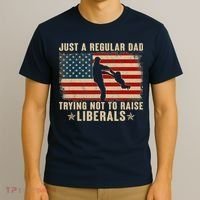 Just A Regular Dad Trying Not To Raise Liberals Father's Day T-Shirt thumb 3