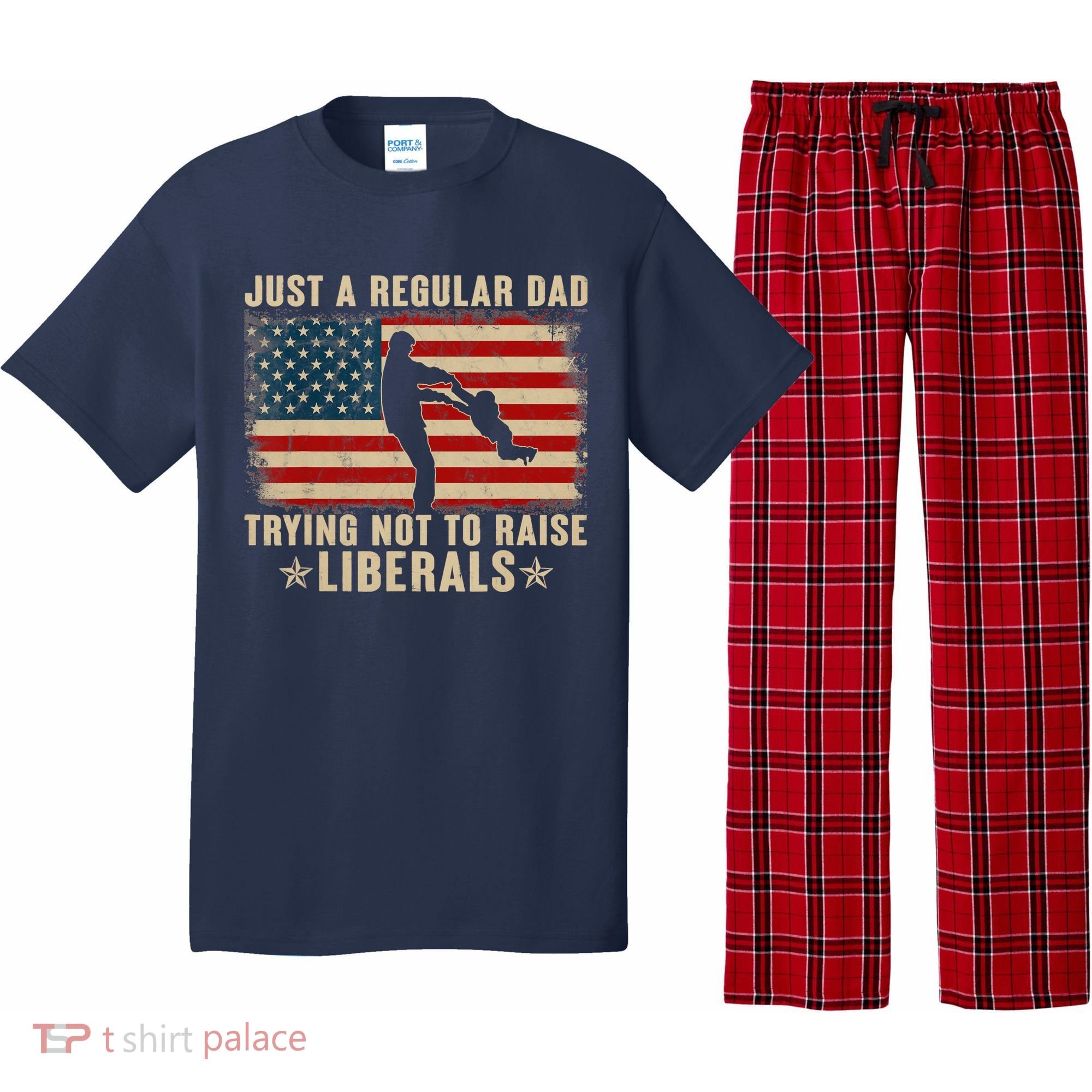 Just A Regular Dad Trying Not To Raise Liberals Father's Day Pajama Set