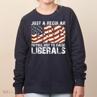 Just A Regular Dad Trying Not To Raise Liberals 4th July Son Women's Sweatshirt thumb 0