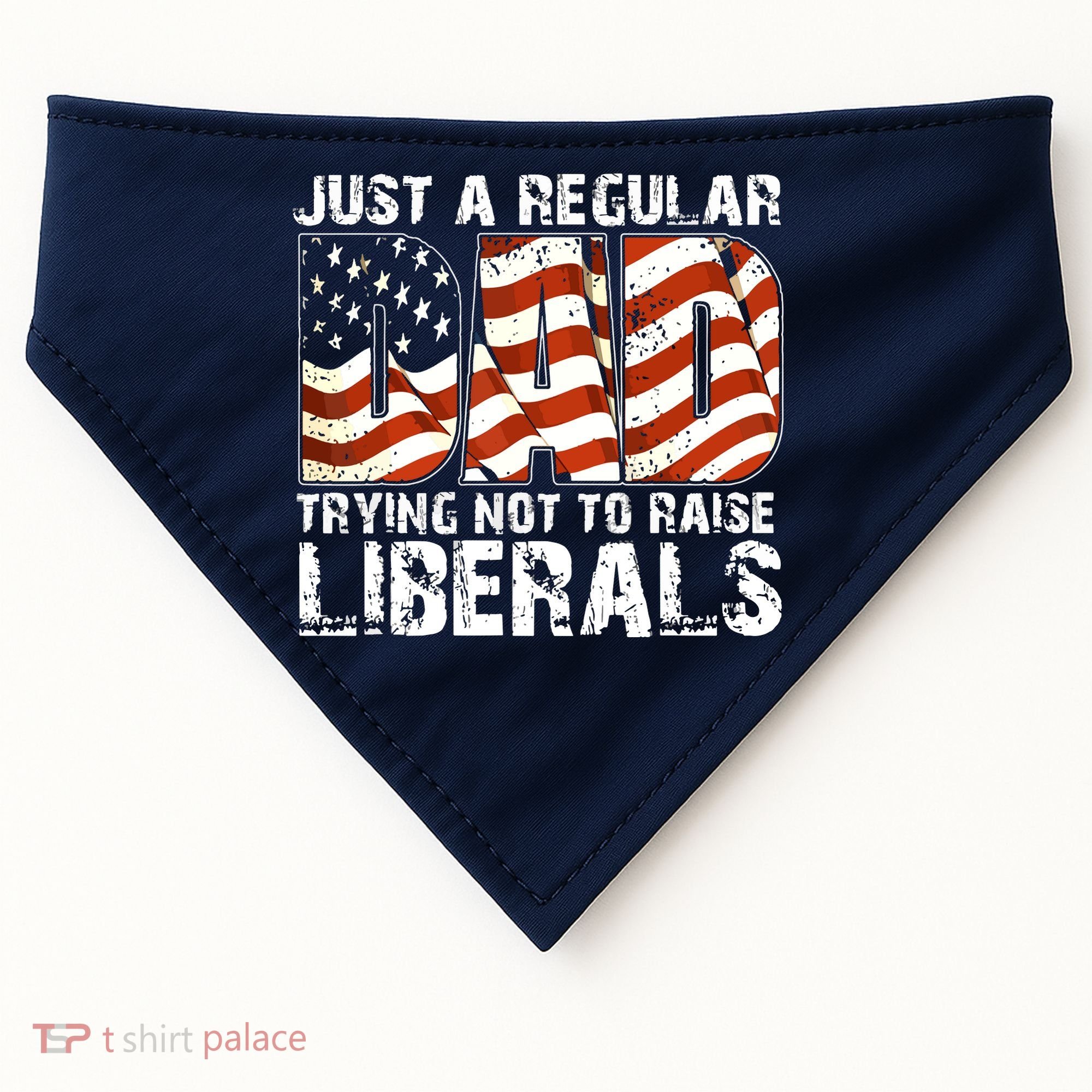 Just A Regular Dad Trying Not To Raise Liberals 4th July Son USA-Made Doggie Bandana