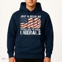 Just A Regular Dad Trying Not To Raise Liberals 4th July Son Hoodie thumb 2