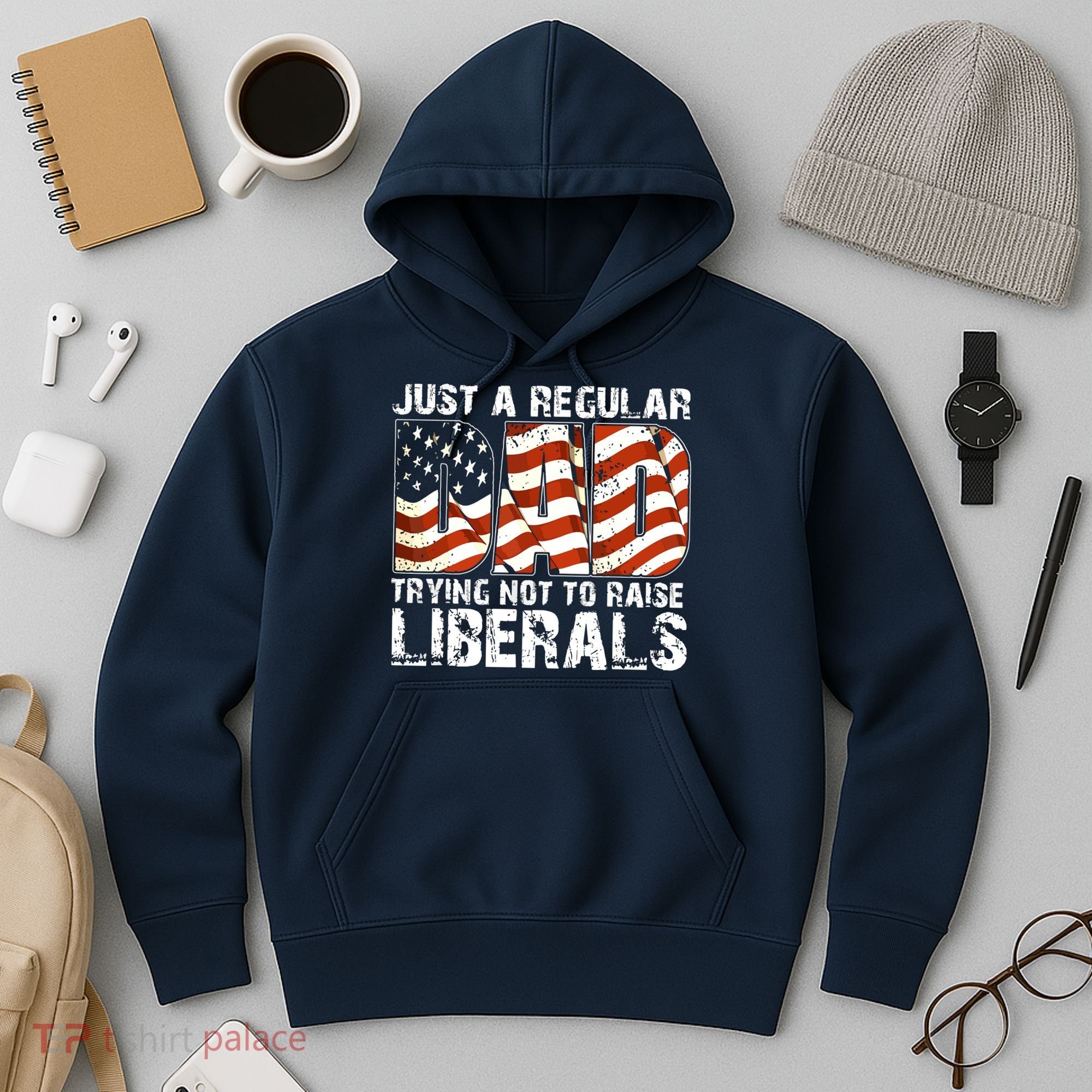 Just A Regular Dad Trying Not To Raise Liberals 4th July Son Hoodie