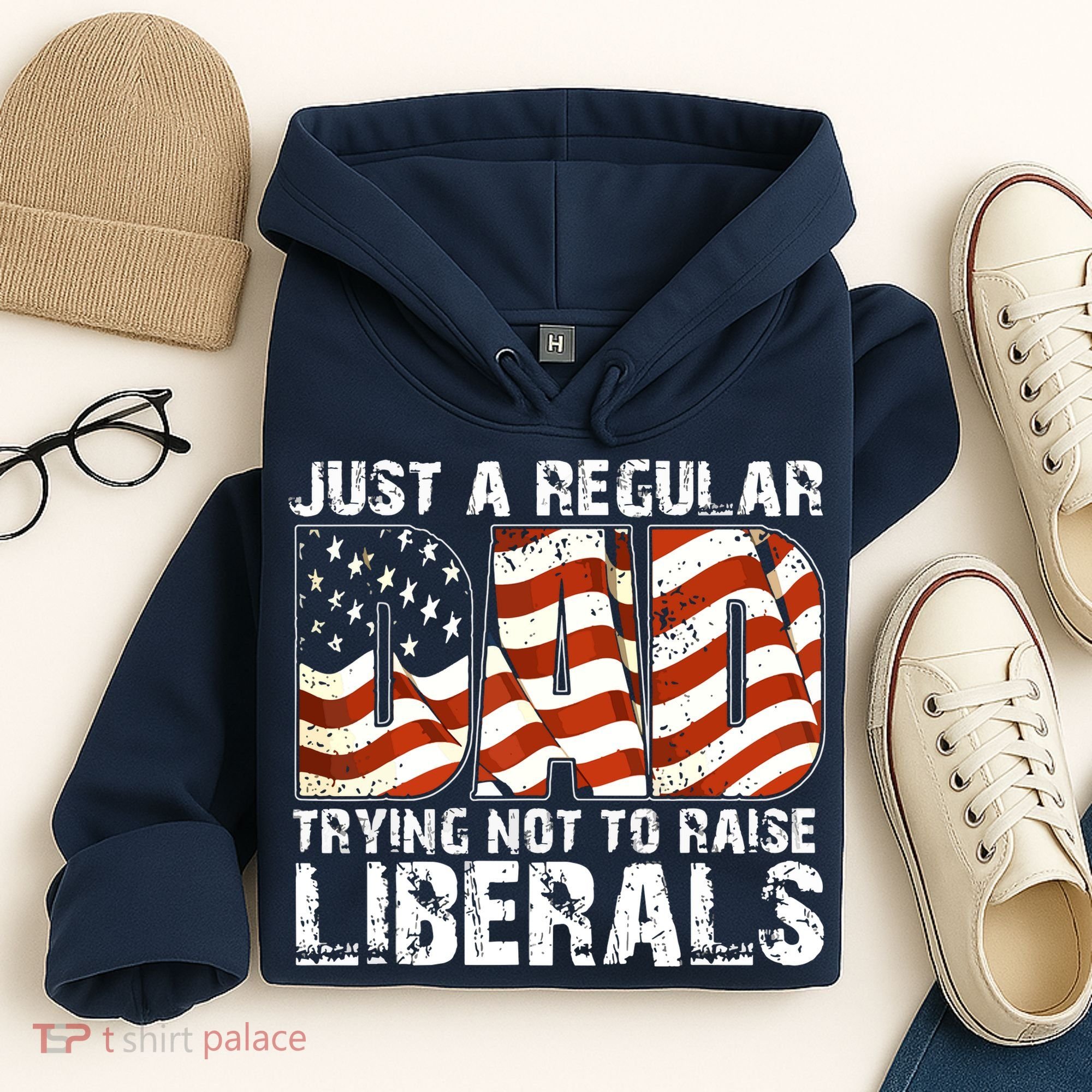 Just A Regular Dad Trying Not To Raise Liberals 4th July Son Hoodie
