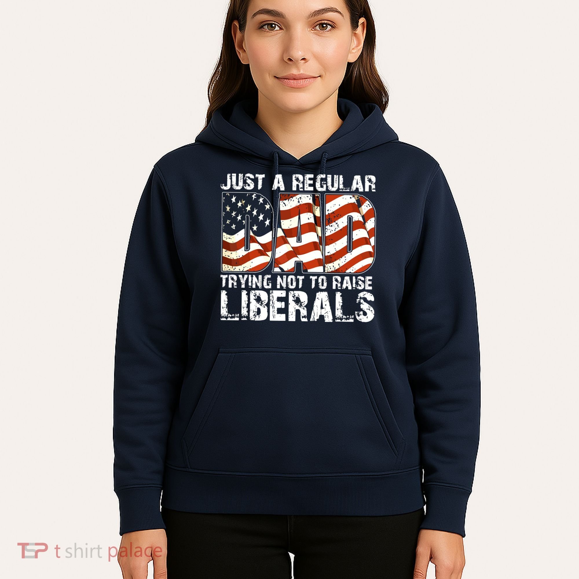 Just A Regular Dad Trying Not To Raise Liberals 4th July Son Hoodie