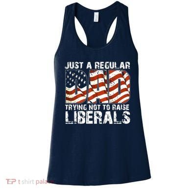 Just A Regular Dad Trying Not To Raise Liberals 4th July Son Women's Tank Top