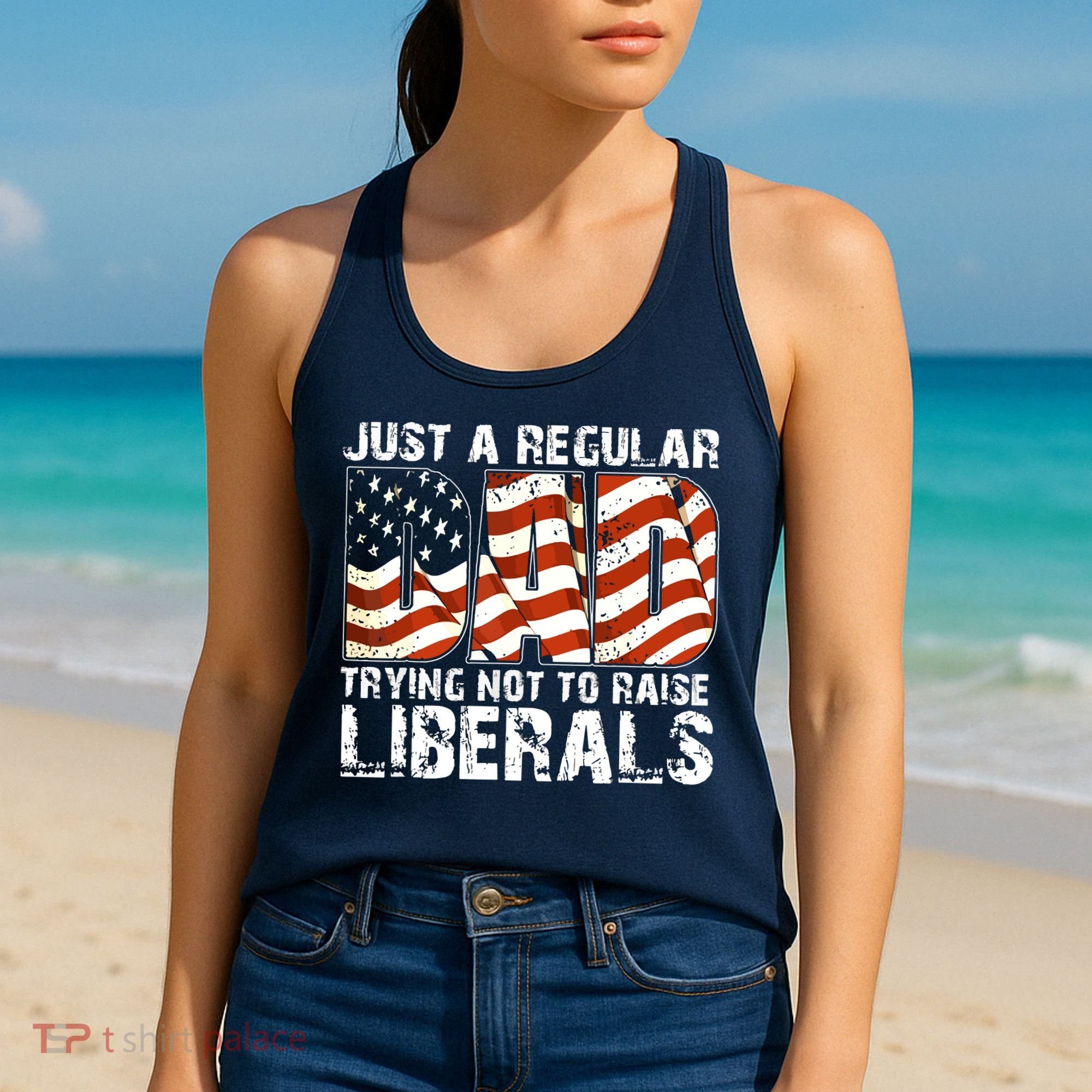 Just A Regular Dad Trying Not To Raise Liberals 4th July Son Women's Tank Top