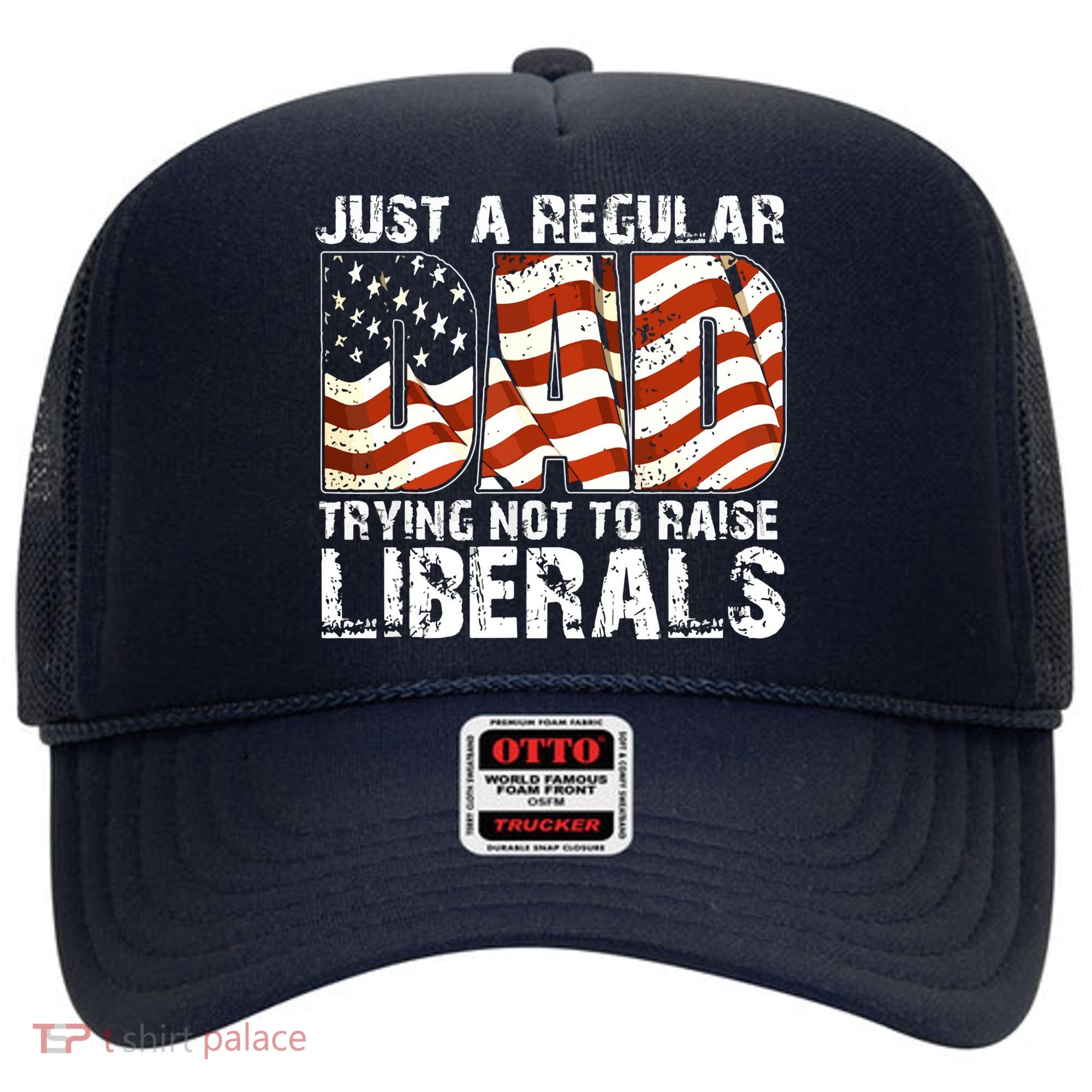 Just A Regular Dad Trying Not To Raise Liberals 4th July Son Hat