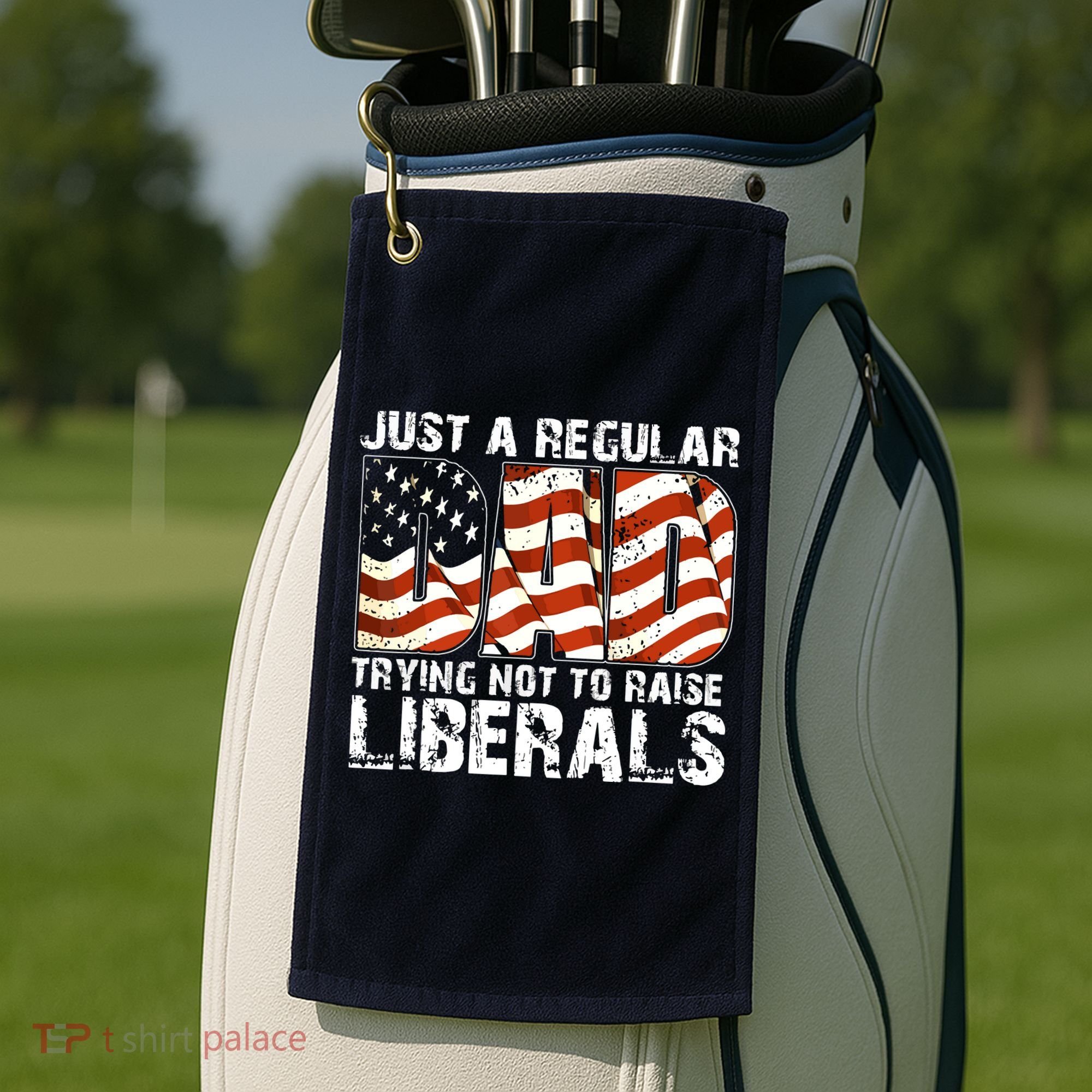 Just A Regular Dad Trying Not To Raise Liberals 4th July Son Golf Towel