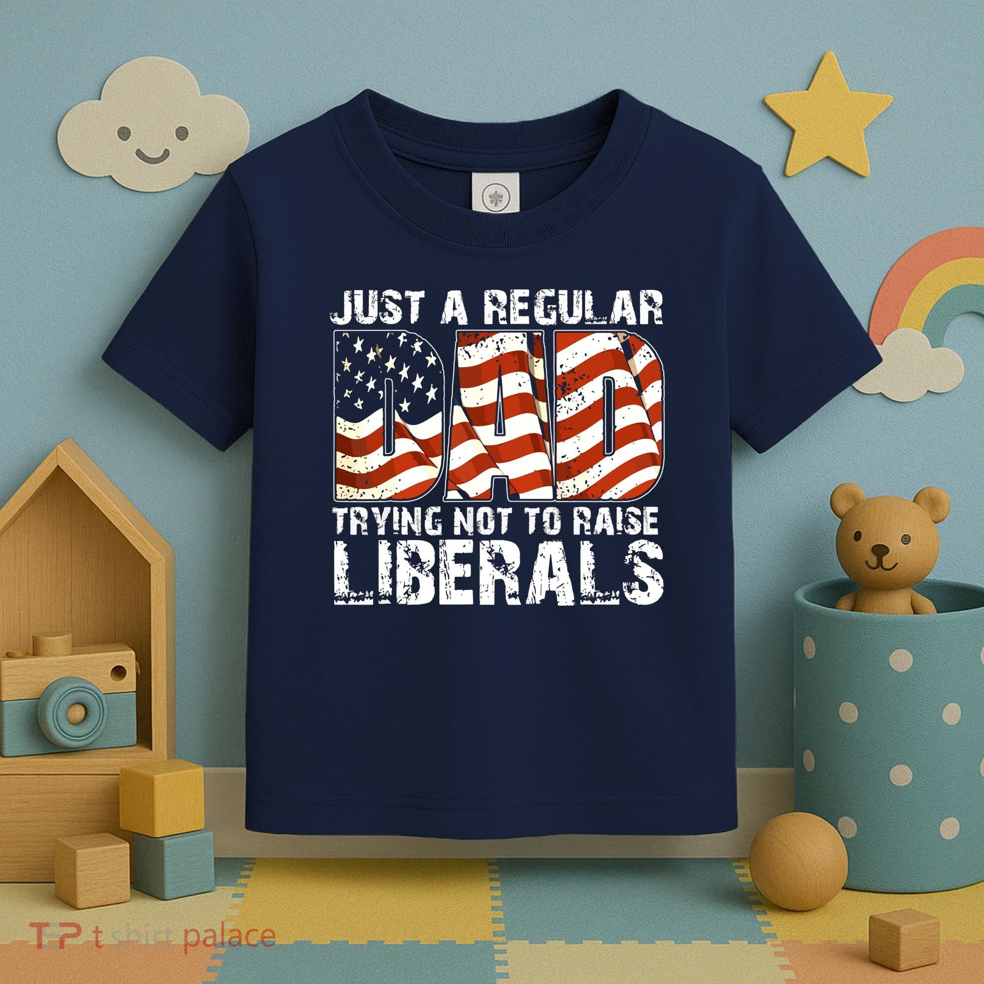 Just A Regular Dad Trying Not To Raise Liberals 4th July Son Toddler T-Shirt