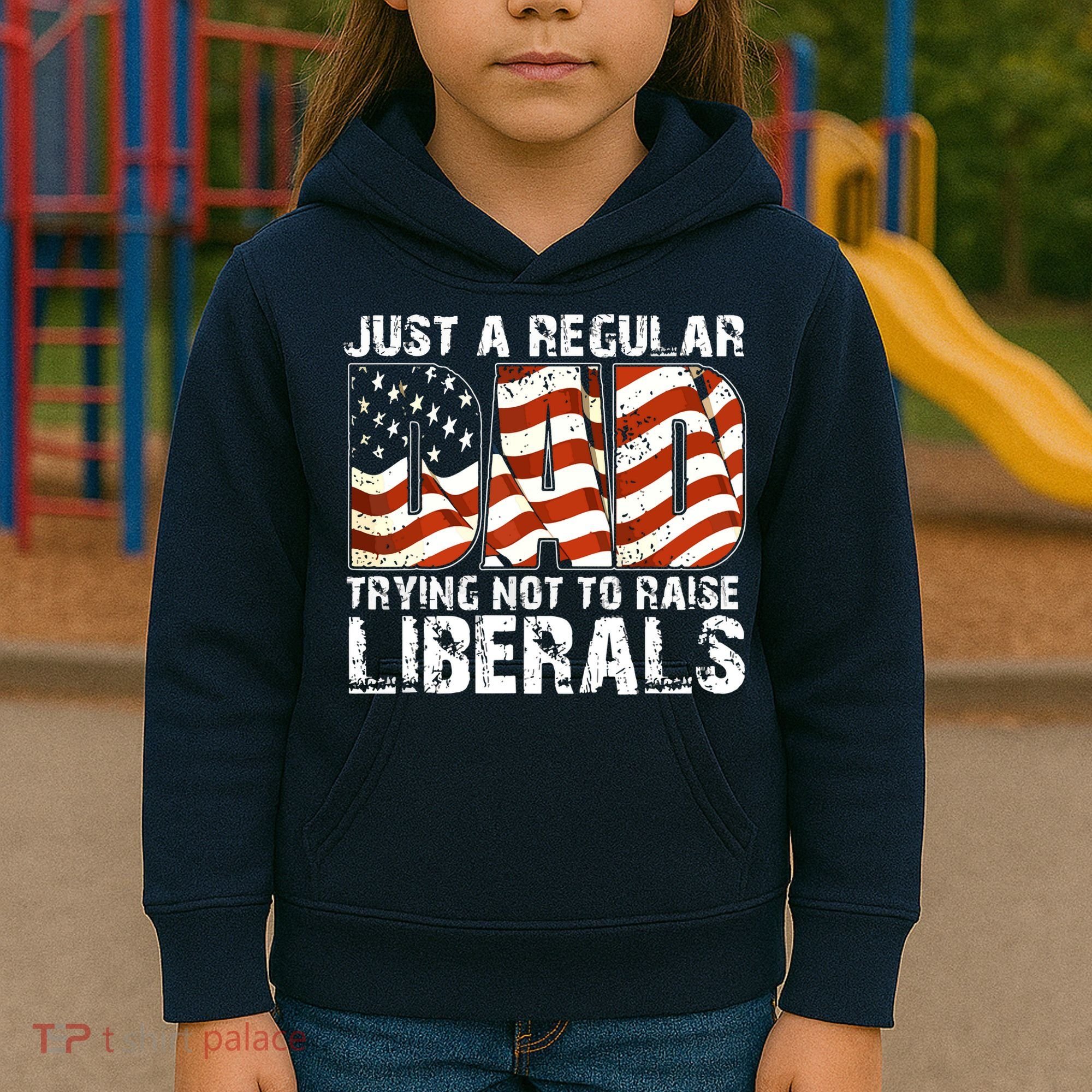 Just A Regular Dad Trying Not To Raise Liberals 4th July Son Kids Hoodie