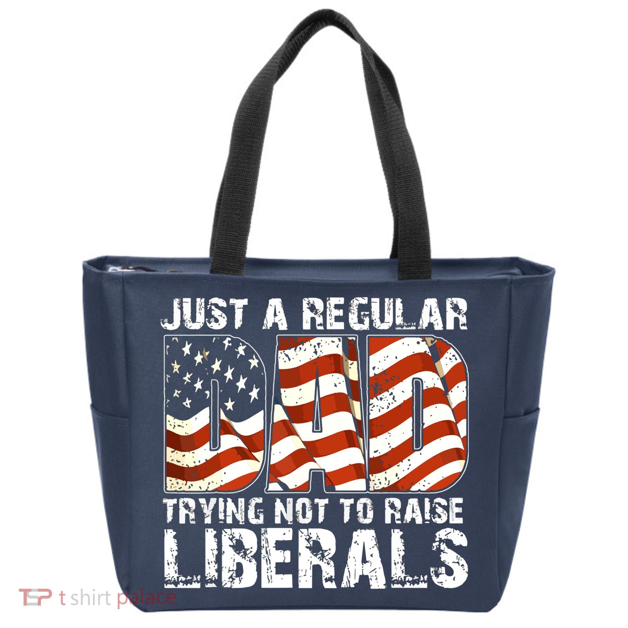 Just A Regular Dad Trying Not To Raise Liberals 4th July Son Tote Bag