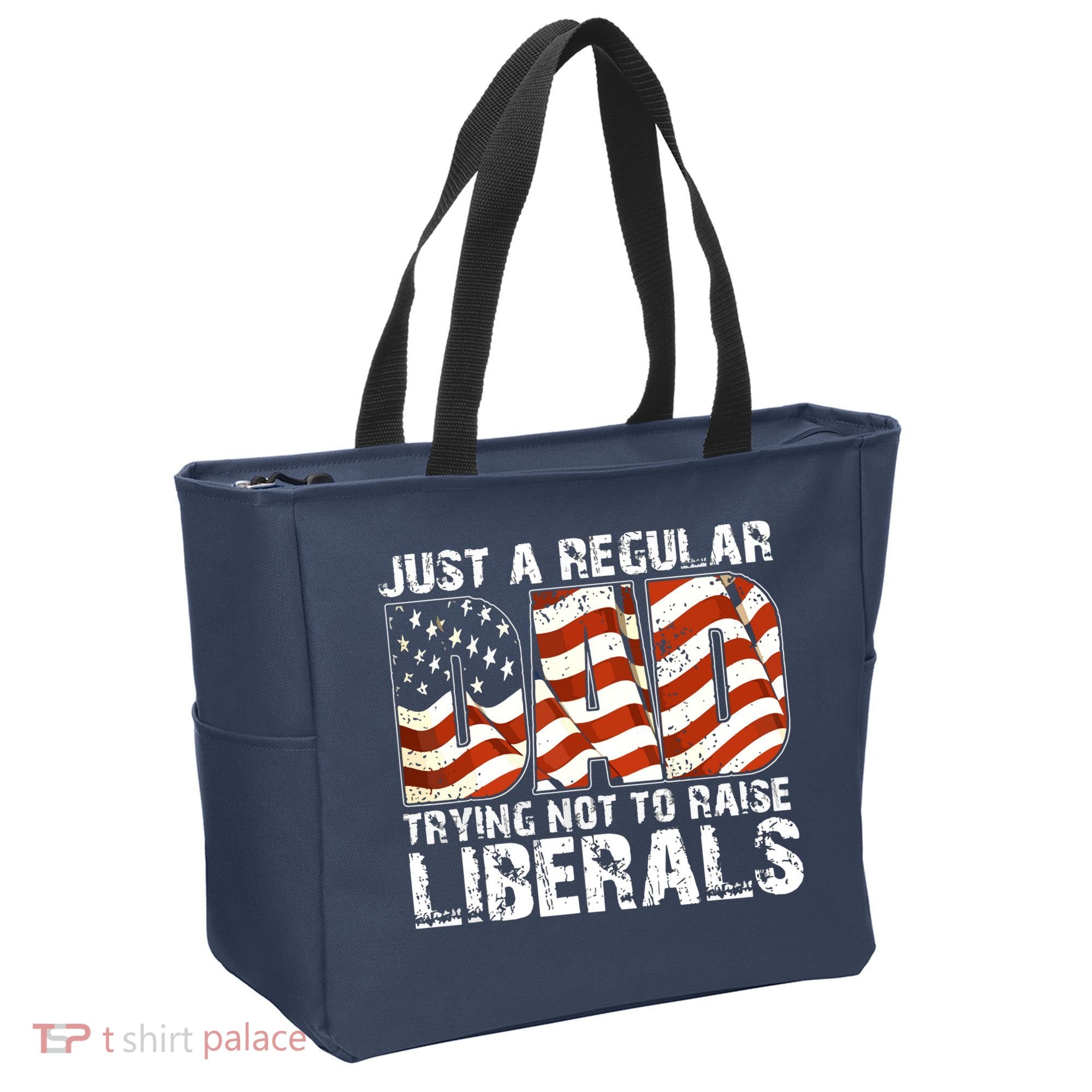 Just A Regular Dad Trying Not To Raise Liberals 4th July Son Tote Bag