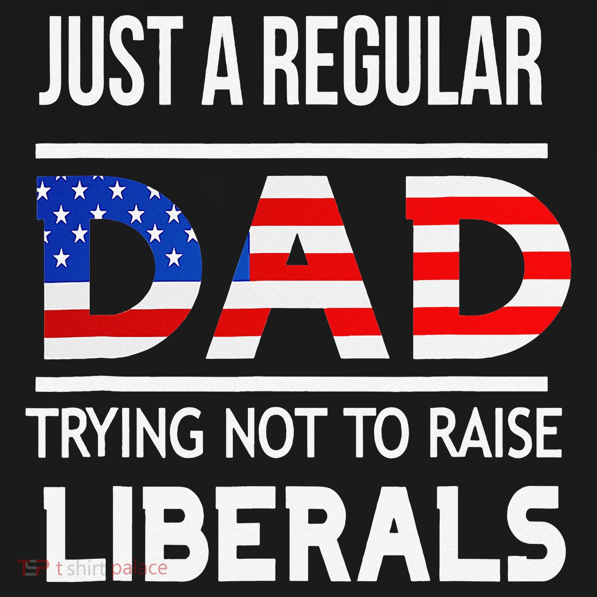 Just A Regular Dad Trying Not To Raise Liberals Fathers Day Mousepad