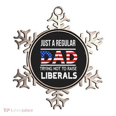 Just A Regular Dad Trying Not To Raise Liberals Fathers Day Ornament