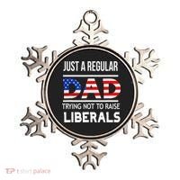 Just A Regular Dad Trying Not To Raise Liberals Fathers Day Ornament thumb 0