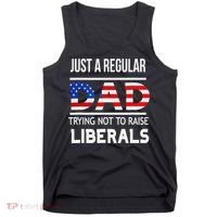 Just A Regular Dad Trying Not To Raise Liberals Fathers Day Tank Top thumb 0
