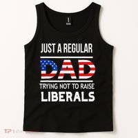 Just A Regular Dad Trying Not To Raise Liberals Fathers Day Tank Top thumb 2
