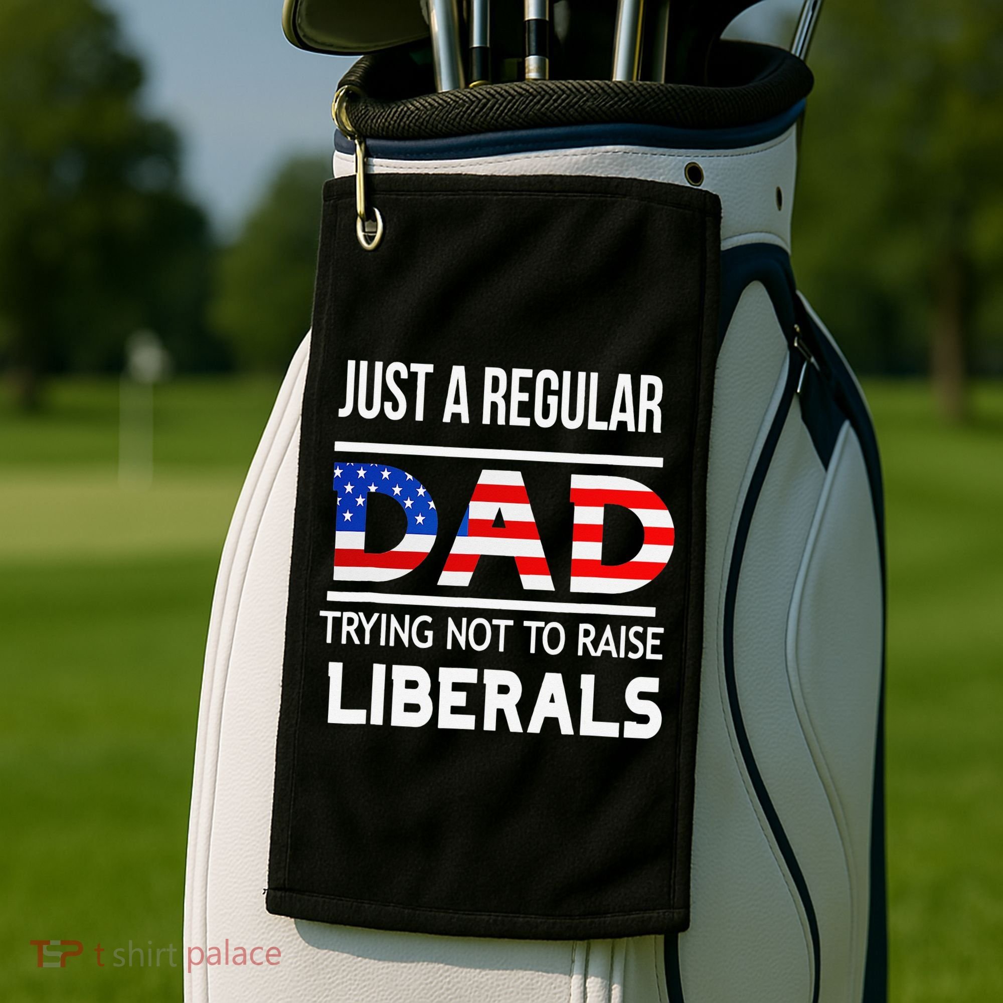 Just A Regular Dad Trying Not To Raise Liberals Fathers Day Golf Towel