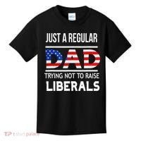 Just A Regular Dad Trying Not To Raise Liberals Fathers Day Kids T-Shirt thumb 0