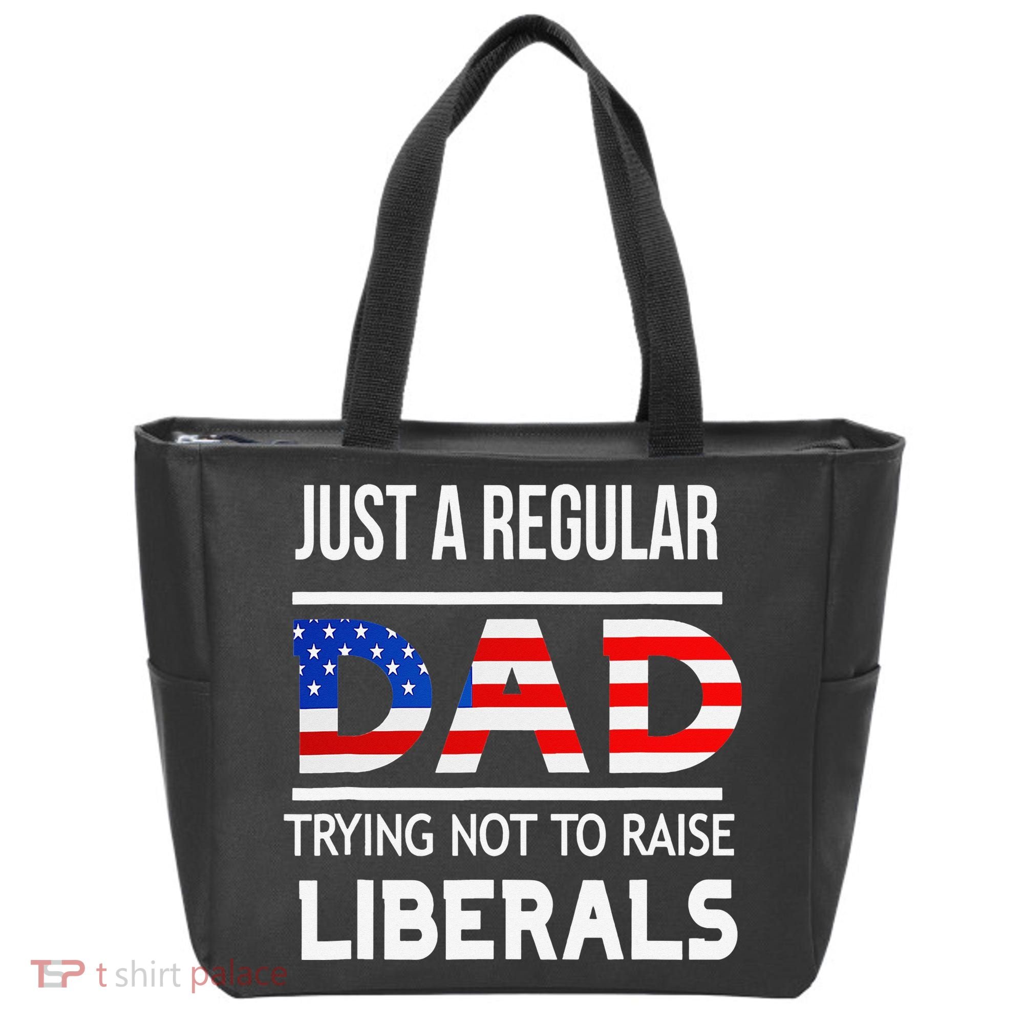 Just A Regular Dad Trying Not To Raise Liberals Fathers Day Tote Bag