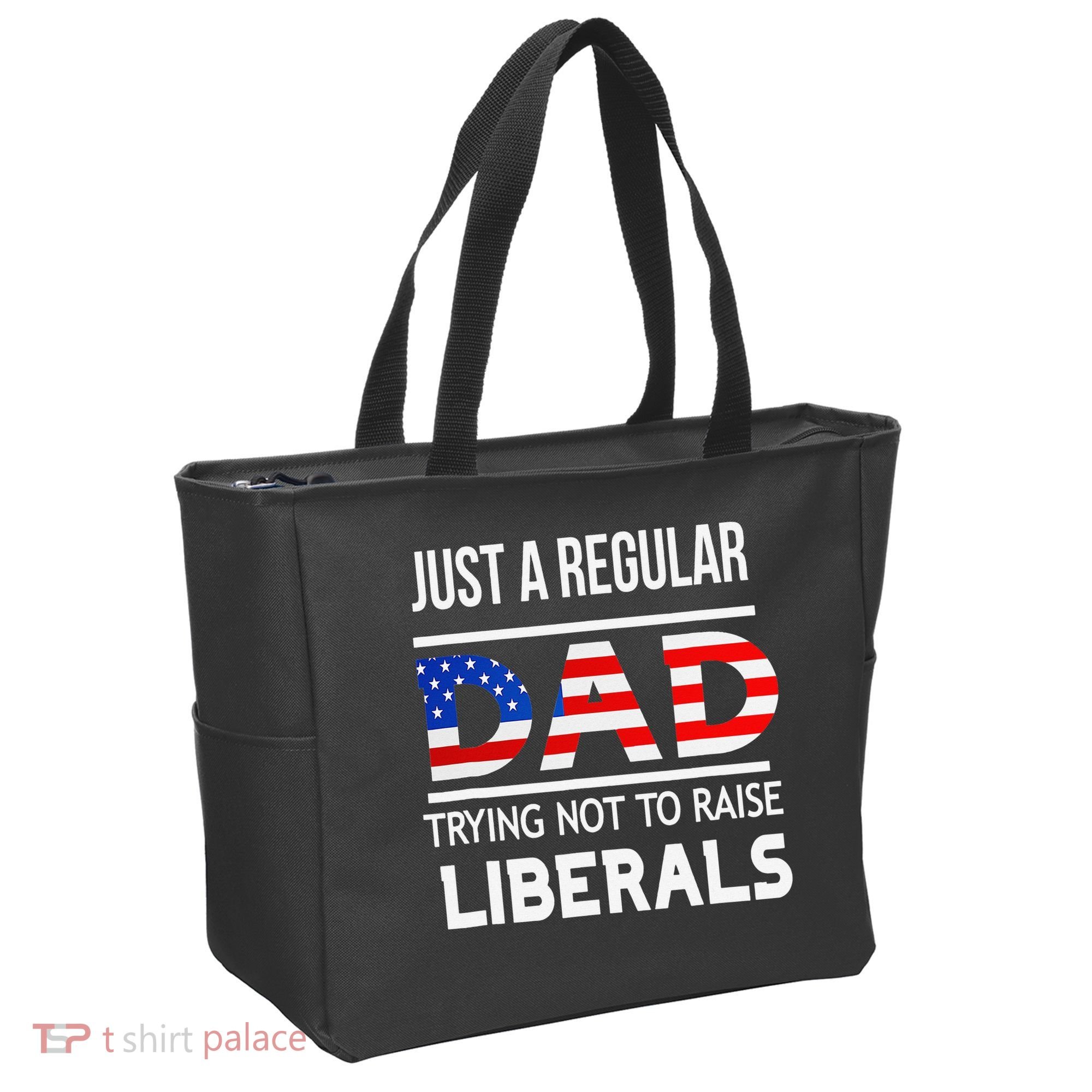 Just A Regular Dad Trying Not To Raise Liberals Fathers Day Tote Bag