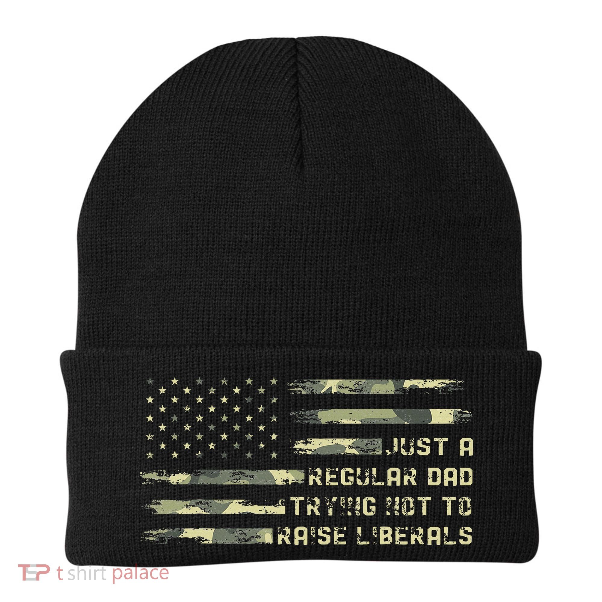 Just A Regular Dad Trying Not To Raise Liberals Camouflage Beanie