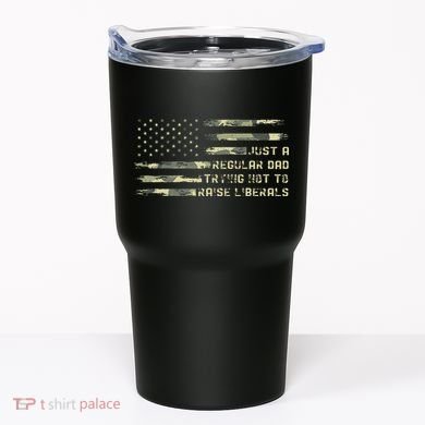 Just A Regular Dad Trying Not To Raise Liberals Camouflage Tumbler