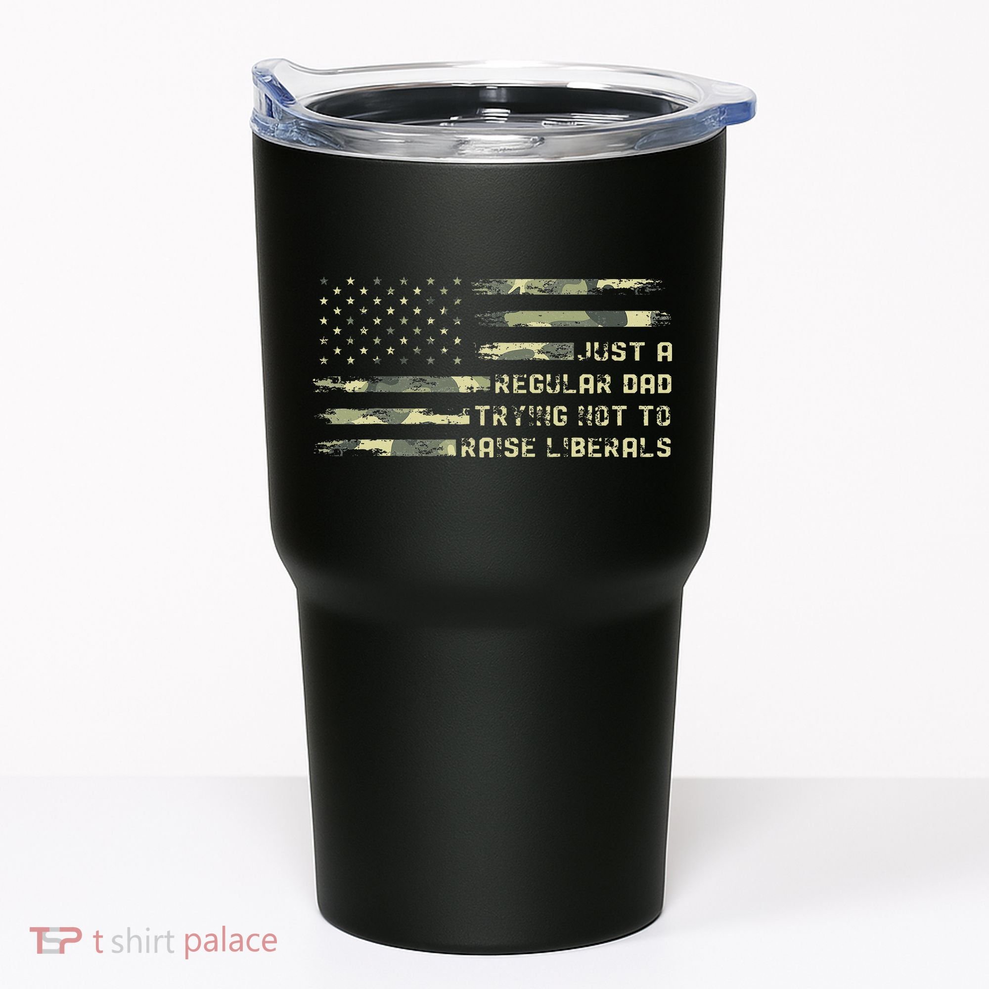 Just A Regular Dad Trying Not To Raise Liberals Camouflage Tumbler