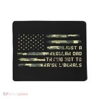 Just A Regular Dad Trying Not To Raise Liberals Camouflage Mousepad thumb 0