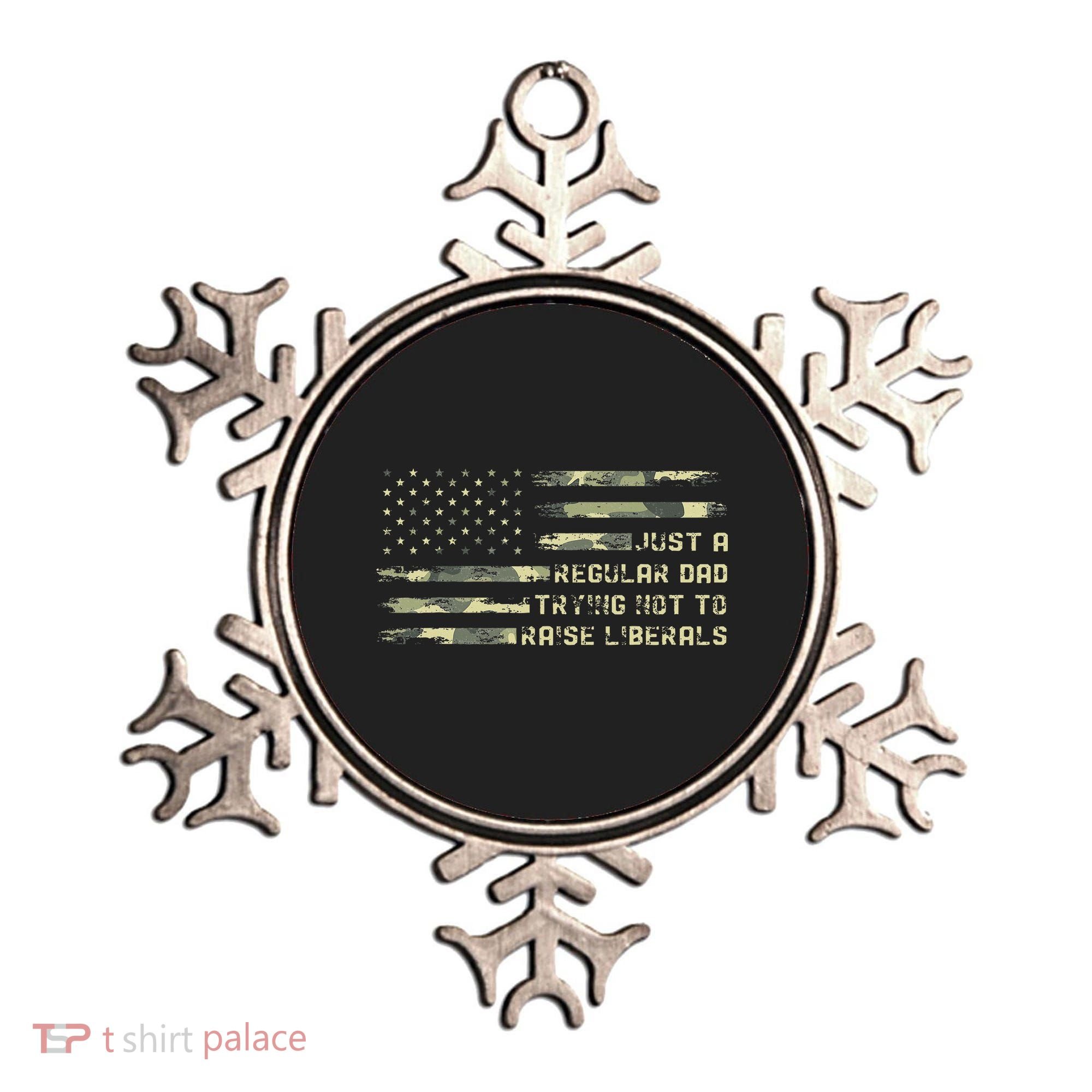 Just A Regular Dad Trying Not To Raise Liberals Camouflage Ornament