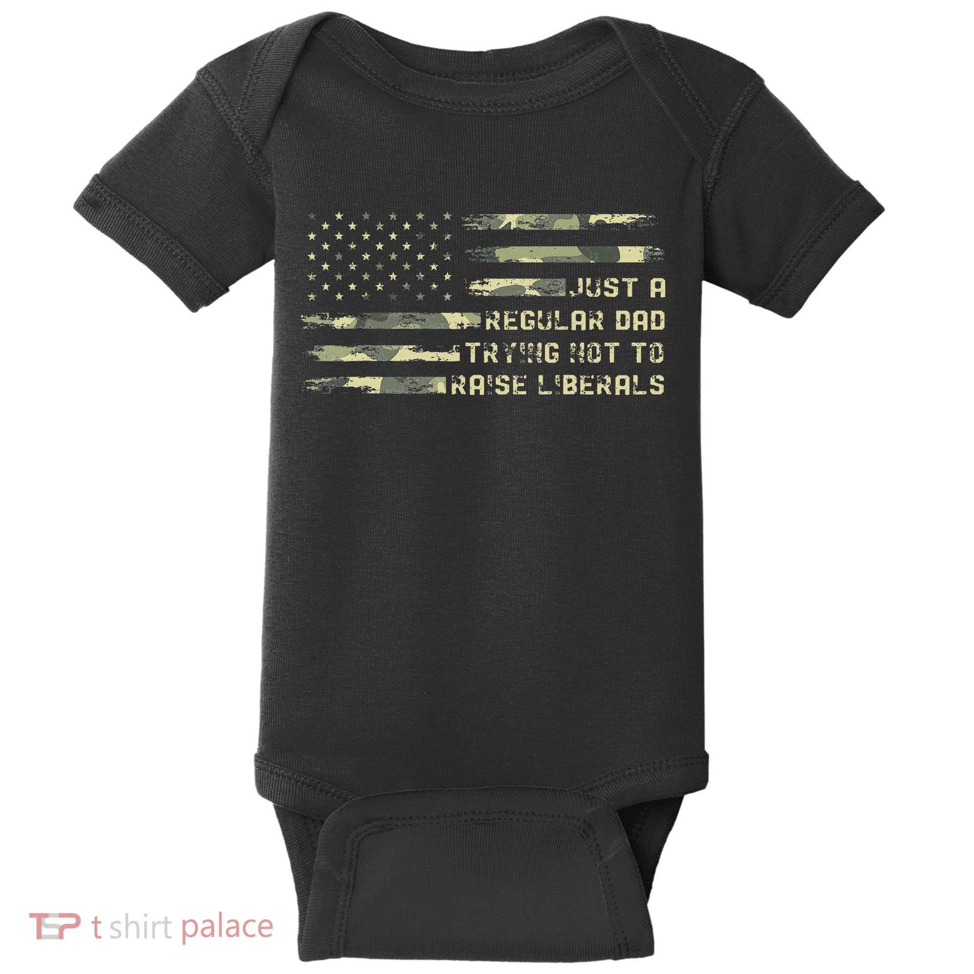 Just A Regular Dad Trying Not To Raise Liberals Camouflage Baby Bodysuit