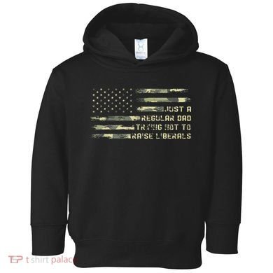 Just A Regular Dad Trying Not To Raise Liberals Camouflage Toddler Hoodie