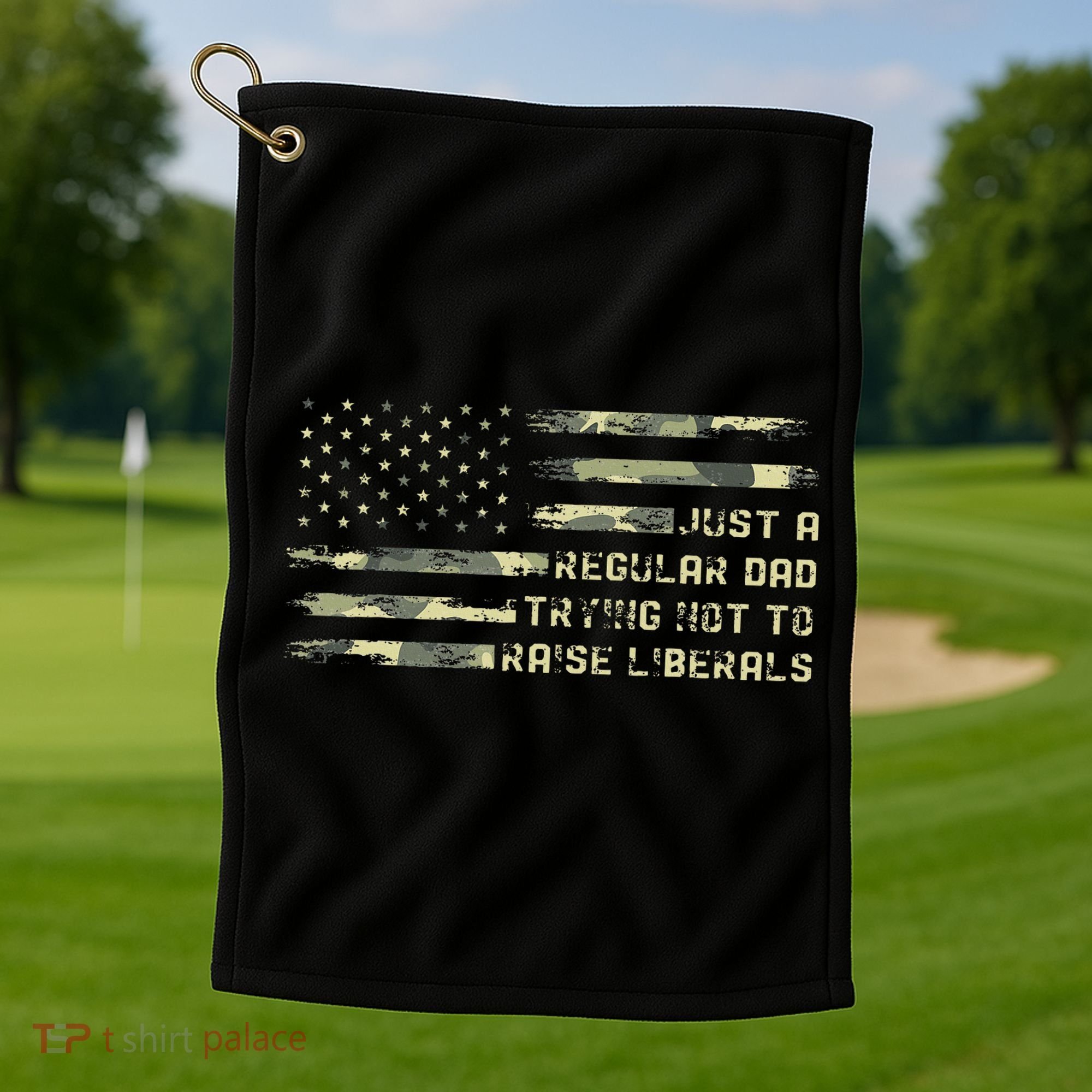 Just A Regular Dad Trying Not To Raise Liberals Camouflage Golf Towel