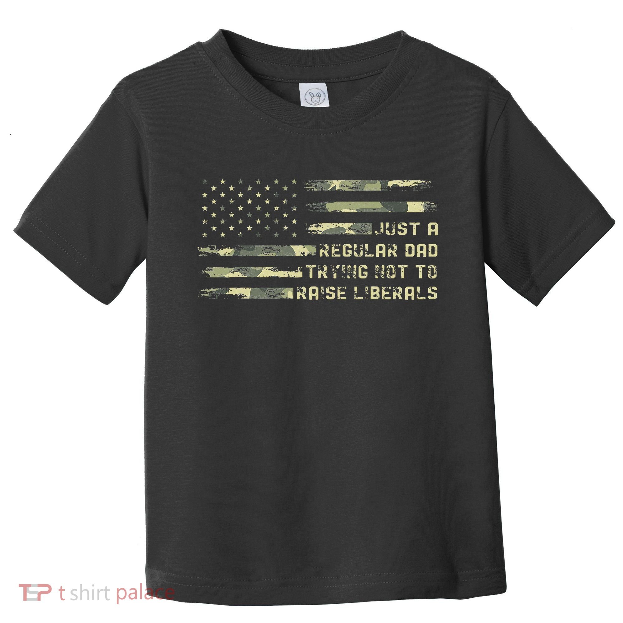 Just A Regular Dad Trying Not To Raise Liberals Camouflage Toddler T-Shirt